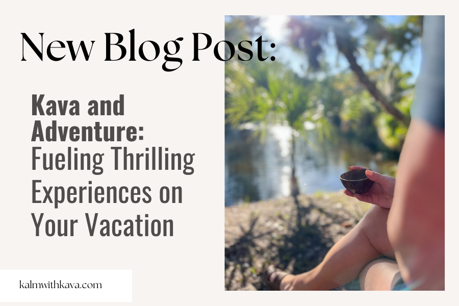 Kalm with Kava Kava and Adventure drinking kava outdoors